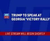 LIVE: Trump holds 'victory rally' in Valdosta, Georgia (Dec. 5) | NTD from ntd