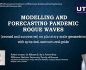 Modelling and forecasting second and successive pandemic rogue waves on planetary scale geometries with spherical unstructured grids - by Dr. Alfonso de la Fuente Ruiz at ICMSA2020 (UTAR Selangor, Malaysia)