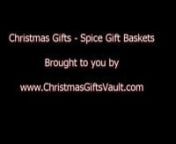 http://christmasgiftsvault.com/index.php?c=ChristmasGiftBasketsGifts&amp;n=2255584011&amp;x=Spices_GiftsnnChoose from an amazing collection of Spice Gift Baskets. Ideal for Christmas &amp; Holiday Gifts for family and friends. Visit our Spice Gift Basket page at nnhttp://christmasgiftsvault.com/index.php?c=ChristmasGiftBasketsGifts&amp;n=2255584011&amp;x=Spices_Gifts