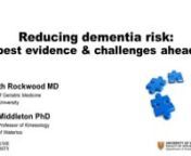 Date: January 14, 2021nHosted by: brainXchange in partnership with the Alzheimer Society of Canada and the Canadian Consortium on Neurodegeneration in Aging (CCNA).nPresented by:Laura Middleton, PhD, Associate Professor University of Waterloo &amp; Kenneth Rockwood, MD, FRCPC, FRCPnSummary: nThis presentation reviews the recommendations on how to reduce the risk of later life dementia that came from the 5th Fifth Canadian Consensus Conference on the Diagnosis and Treatment of Dementia. Over a
