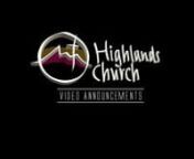 Keep up to date with what&#39;s going on at Highlands Church through our video announcements!nnLocated in Scottsdale, Arizona...Highlands Church is an ever growing yet intimate community of Christian believers. At Highlands, you&#39;ll experience passionate, dynamic worship and relevant bible-based teaching from our amazing worship team and one of our 4 gifted speaking pastors. At Highlands, we&#39;re also passionate about reflecting God&#39;s love and hope out to our local community and the world around us. Ou