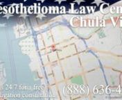 Call the Chula Vista, CA mesothelioma and asbestos hotline 24/7 at (888) 636-4454 for a free, no obligation consultation, and to get your free copy of the book