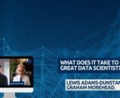 In our latest &#39;Preparing the Unprepared&#39; webinar, Lewis Adams-Dunstan speaks to Graham Morehead, computational linguist, and Principal Research Scientist at Aon about HIRING AND DIRECTING A DATA SCIENCE TEAM.nnIn the first snippet from the interview Graham highlights that alongside knowledge of common tools, languages and algorithms, it is essential to have drive and ambition to be a successful data scientist.nnWatch this video to join the discussion!nnnTranscription:nLewis: So I kind of want to