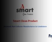 Smart Clean Products is a main name occupied with conveying a restrictive scope of Blower and Vacuum Cleaner. Established in the year 2014 at Coimbatore, Tamilnadu (India). Smart clean products Industries is the main undertaking designing and assembling organization in India with an emphasis on conveying practical and dependable answers for its clients across the globe in the space of powder and mass solids.nSmart Clean Products are the leading Welding Fume Extractor Manufacturer in Coimbatore.