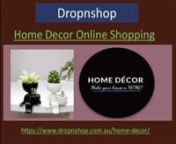 Dropnshop is one of Australia&#39;s leading home, bath, and kitchen accessories stores. We stock the best range of products at affordable rates. Shop online now! 