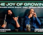 ❤️ Do you know the true Joy of Growing marijuana? Are you a big fan of Kyle Kushman? Want to learn how to grow cannabis at home? If the answer is YES to any of these questions, you need to tune in to the brand new cannabis grow show, The Joy of Growing. �nnThe Joy of Growing is a brand new cannabis grow show brought to you by Homegrown Cannabis Co. It’s the next step in evolution from Growing Live, our super-fun but somewhat chaotic live, real-time marijuana grow show. It’s presented b