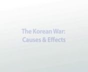 The Korean War - Causes Effects and The United Nations.mp4 from korean war effects