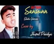 &#39;&#39;Sanseinn&#39;&#39; by Jaipal Pandya Originally Sung by &#39;&#39;Sawai Bhatt&#39;&#39;.nnSanseinn is the first song from the album Himesh Ke Dil Se and is composed by the maestro composer Himesh Reshammiya and is sung by popular Youtube singer Jaipal Pandya. Sanseinn is a beautiful track which is loaded in melody and romance and has a pure divine connect for everyone in love and conveys that lovers may die but love never dies.nnNote: This video is for entertainment purposes only, content belongs to the original owner