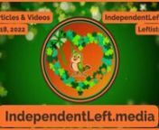 Happy Friday! Check out the latest Leftists.today! Even more stories &amp; videos at independentleft.news!nnTop Videos:n* �Kamala &amp; Pelosi Embarrassing Attempt To Explain Ukraine w/ Kurt Metzger: The Jimmy Dore Show (10:15)n* �3RD PARTY SUMMIT &#124; DAY 1 &#124; STREAM 1 of 2 (1:47:19 �Rest of Day 1 (7:08:00): Revolutionary Blackoutn* �Glenn Greenwald Was Right, Jimmy Dore At One Million Subscribers, Ro Khanna Is Berine 2.0????: Kit Cabello, Hard Lens Media (39:51)n* �Press Freedo