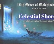 10th Order of Melchizedekn‘Celestial Shores’nSeries#27 ‘What to Do in 2022’nRecorded: March 13, 2022nHeaven’s Celestial Shores:nThis Sunday we will gleam through the passage of Lazarus death and resurrection. There is much more to learn from this event. We’ll learn from the points of prophetic interest that will help us navigate in the supernatural; however, it takes the Holy Spirit to teach us what we’ve missed. n•tJesus knew the exact time to call Lazarus from the grave. n•tH