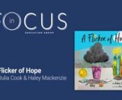 A Flicker of Hope: A Picture Book About Depression and Asking for Help by Julia Cook &amp; Haley Mackenzie, and read aloud to you by In Focus Education GroupnnA Picture Book About Finding Hope and Asking for Help When Feeling Sad or DepressednHOPE is our children&#39;s window for a better tomorrow. In terms of resilience and well-being, hope is a critically important predictor of success. This creative story from the best-selling author of My Mouth is a Volcano!, and Bubble Gum Brain, reminds childr