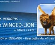 THE FOUR BEASTS OF DANIEL CHAPTER 7 … 025 Jesus explains THE WINGED LION!Dan7:4 KJV The first was like a lion, and had eagle&#39;s wings: I beheld till the wings thereof were plucked, and it was lifted up from the earth, and made stand upon the feet as a man, and a man&#39;s heart was given to it.nDoes the winged-lion represent England or Babylon? Can the winged-lion be England? Do other features of this passage represent America gaining independence from England?nWhile some today offer one interpre