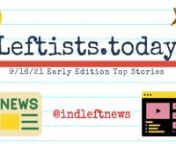 Catch the early Thursday, 9/16 http://Leftists.today, summarizing the top articles &amp; videos in today&#39;s early https://IndependentLeft.news. Providing ad-free perspectives the mega-corporate-controlled media (propaganda) doesn&#39;t want you to hear. Breaking their narratives one at a time… It’s your #1 source for ALL the best content on the political left in ONE place, free from corporate advertiser influence! #IndependentLeftTop5 #SupportIndependentMedia #M4M4ALL #news #analysis #leftists #F