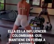 La youtuber colombiana que mantiene en forma a Antonella Roccuzzo, la esposa de Leo Messi CRACKS.mov from antonella roccuzzo