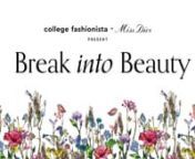 Welcome to Break Into Beauty, College Fashionista&#39;s latest (and greatest!) virtual event, presented by Miss Dior. Join us to learn how you can get your foot in the door and make your mark in the beauty industry. From internships to first jobs, this master class will have Dior executives and Gen Z influencers sharing advice, tips, and more for how you can build the beauty career of your dreams.