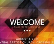 CBC Worship Service for August 1, 2021nWelcome: Rev. Roland SmithnPraise &amp; Worship Songs: Come Thou Almighty King / To the King / Lord I Need YounSermon: