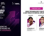 In this video:nFireside Chat : CJ Venugopal, IAS, Additional Chief Secretary and Chief Administrator, Koraput-Bolangir-Kalahandi region, Government of Odisha &amp; Vishwas Dass, Special Correspondent, Express Computer, Indian Express GroupnnTopic: How technology can play a key role in social upliftment