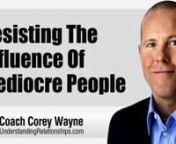 The importance of resisting the influence of mediocre people who try to hold you back because of their own weaknesses.nnnnIn this video coaching newsletter I discuss an email success story from a viewer who has been following my work for about ten years. He really struggled when he started to be disciplined so he could reach his full potential. Many friends and family that he thought would be excited for him became hostile and tried to sabotage his success. Now he meets other like-minded people