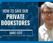 “Bookstores are important, because they sell the cultural objects that feed and shape our souls – books and the stories they contain make us more human. They improve our ability to empathize, and empathy is the glue that holds societies together,” says Marc Côté, the publisher of Cormorant Books.nnAsk yourself this: when was the last time you bought a book in a bookstore in Canada written by a Canadian? Not from Amazon, but in a bookstore with a person to talk to who knows about books. T