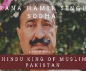 Meet Rana Hamir Singh Sodha, the present Rana of what was once the kingdom of Amarkot. Rana Hamir Singh Sodha is one of the last remaining Hindus in Pakistan. He shares with us the story behind why they decided to stay in Pakistan while the rest of Rajputs decided to leave to set up new homes in India after the 1947 Partition.nnDespite the separation, he frequently visits India for family gatherings. I found him in Jaipur when he came to celebrate the birthday of his niece. Rana Hamir usually we
