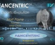 COPYRIGHT 2021 BY IIFXnALL RIGHTS RESERVEDnnEsports rEvolutionnFANCENTRIC Podcast Episode 3nnJoin Dr. Lou and Matt Payne, Founder of Inner Circle, a consulting firm specializing in Security and Crisis Management, as they discuss the revolution taking place in the &#36;3.5 billion (and growing) Esports industry. nnThe Innovation Institute for Fan Experience, is building a global alliance to lead the NEXT great leap forward in fan experience — one steeped in health, safety, security, and service.
