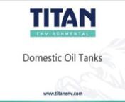 Titan Environmental is a leading manufacturer of oil tanks and fuel tanks. The UK based company supplies a premier range of bunded oil tanks and fuel storage tanks for commercial and domestic use. Titan Environmental provides innovative, secure and reliable storage tanks manufactured to the highest of standards and exceeding current safety regulations. Titan Environmental’s product portfolio includes fuel storage &amp; dispensing tanks, Ecosafe bunded oil tanks, domestic oil tanks, and many ot