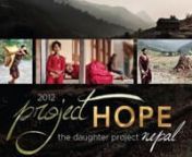 PROJECT HOPE 2012nThe Daughter Project - NepalnEach year over 7,000 young girls and their families will be coerced to cross the boarder from Nepal to India in hopes of education, job opportunities and a better life, but will find themselves in the horrifying life of sex slavery and brothels.This year we will partner with Clark and Jennifer Jensen and Global Family Care Network as together we focus on human trafficking and their continued work of rescue, intervention, long term care and awarene