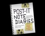 Post-it Note Diaries: 20 Stories of Youthful Abandon, Embarrassing Mishaps, and Everyday AdventurenEdited and Illustrated by Arthur JonesnFeaturing essays by Andrew Bird, Arthur Bradford, Neil deGrasse Tyson, Daniel Engber, Jonathan Goldstein, John Hodgman, Starlee Kine, Chuck Klosterman, Laura Krafft, Beth Lisick, Marie Lorenz, David Rakoff, David Rees, Mary Roach, Kristen Schaal, Jeff Simmermon, Andrew Solomon, Hannah Tinti and David Wilcox.nnGet your copy of the book at:nhttp://www.amazon.com