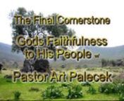 Final Cornerstone nGod Faithfulness to His People nPastor Art Palecek n10/17/2011 nnThe first letter of the Torah is the “Bet” Shema-“Hear O Israel,The Lord our God, The Lord is One” nnGenesis 45:4 And Joseph said unto his brethren, Come near to me, I pray you. And they came near. And he said, I am Joseph your brother, whom ye sold into Egypt. 5 And now be not grieved, nor angry with yourselves, that ye sold me hither: for God did send me before you to preserve life. 6 For these two year
