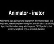 Class project to design an inator based off the cartoon Phineas and Ferb using Maya and nothing but NURBS surfaces. The Animator-inator basically zaps a person breaking them down to their basic components then reassembling them in the jar in the back of the machine. A stabilizing liquid fills the tank along with the proper CMYK profile for the person, mixes it all up, and turns them in to an animated character