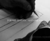 JEROME DAHAN: JUST LIKE YOU from dahan