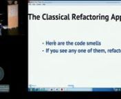 AbstractnHave you ever wondered if there was a better way to learn refactoring? Martin Fowler&#39;s Refactoring book was a great introductory book on how to clean up legacy code bases, but over the years, what I have found missing in that book is one a set of guidelines that links all the different types of refactoring techniques together into one continuous process. In this talk, I will show you how to take almost any code base, and refactor everything from the simplest nested&#39; &#39;if&#39; blocks all the
