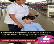 Kareena Kapoor &amp; Saif Ali Khan With Kids Going on Vacation