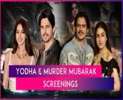 Yodha and Murder Mubarak are two films of different genres, each featuring a stellar cast, that were released on March 15. Ahead of their grand releases, special screenings were held on Thursday (March 14) evening, and both events were star-studded affairs. For the screening of Yodha, along with leads Sidharth Malhotra, Raashii Khanna and Disha Patani, their families and close industry friends were seen in attendance. On the other hand, the premiere event of the Sara Ali Khan-starrer Murder Mubarak also saw the star cast and other Bollywood members making stylish arrivals. Both Yodha and Murder Mubarak screenings transformed into celeb-packed events.&#60;br/&#62;
