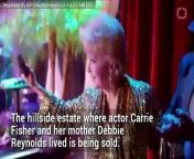 The hillside estate where actor Carrie Fisher and her mother Debbie Reynolds lived is being sold.