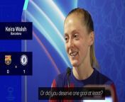 Keira Walsh says Barcelona played the game in the right way after dominating possession against Chelsea.