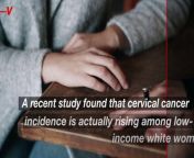 Cervical cancer rates in the United States have been declining overall for years but now, experts say they are climbing among low-income women.