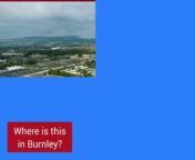 Can you guess the location in Burnley in this picture?