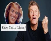 Does Willem Dafoe Remember His Lines From His Movies? from india movies