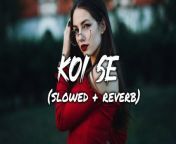 KOI SE&#60;br/&#62;SLOWED AND REVERB&#60;br/&#62;SONG&#60;br/&#62;KOI SE SONG &#60;br/&#62;NEWS&#60;br/&#62;LATEST NEWQS