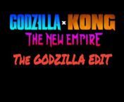 GODZILLA x KONG THE NEW EMPIRE: THE GODZILLA EDIT from godzilla 2 rei ghidorah