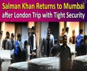 Bollywood superstar Salman Khan, who was in London, is now back in Mumbai. Bhaijaan was spotted at the Kalina airport in Mumbai. He was seen being escorted out with his security team.&#60;br/&#62;&#60;br/&#62;#salmankhan #salmankhannews #entertainmentnews #trending #viralvideo #bollywoodnews #entertainment #celebupdate