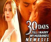 30 Days Till i Marry My Husband Nemesis Full Movie 2024